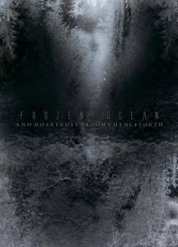 Frozen Ocean : And Hoarfrost Blooms Henceforth